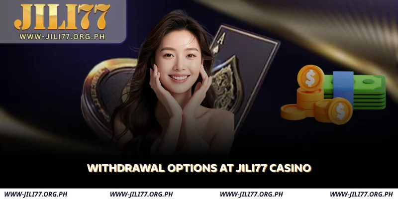 withdrawal-options-at-jili77-casino